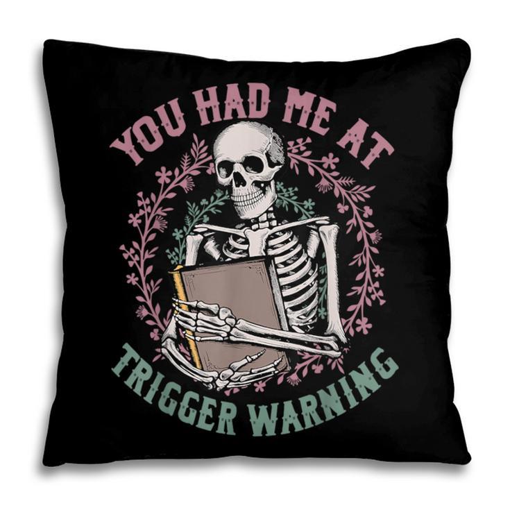 Dark Romance Had Me At Trigger Warning Skeleton Smutt Book Pillowcase