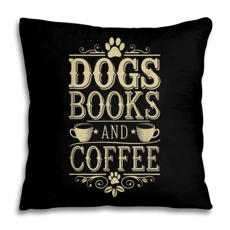 Dogs Books And Coffee Pillowcase