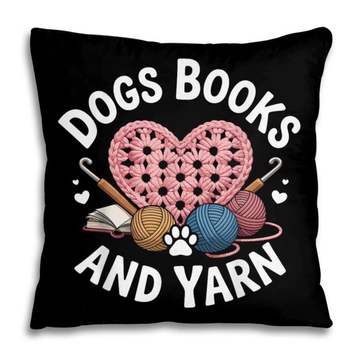 Dogs Books And Yarn Crocheting Pillowcase