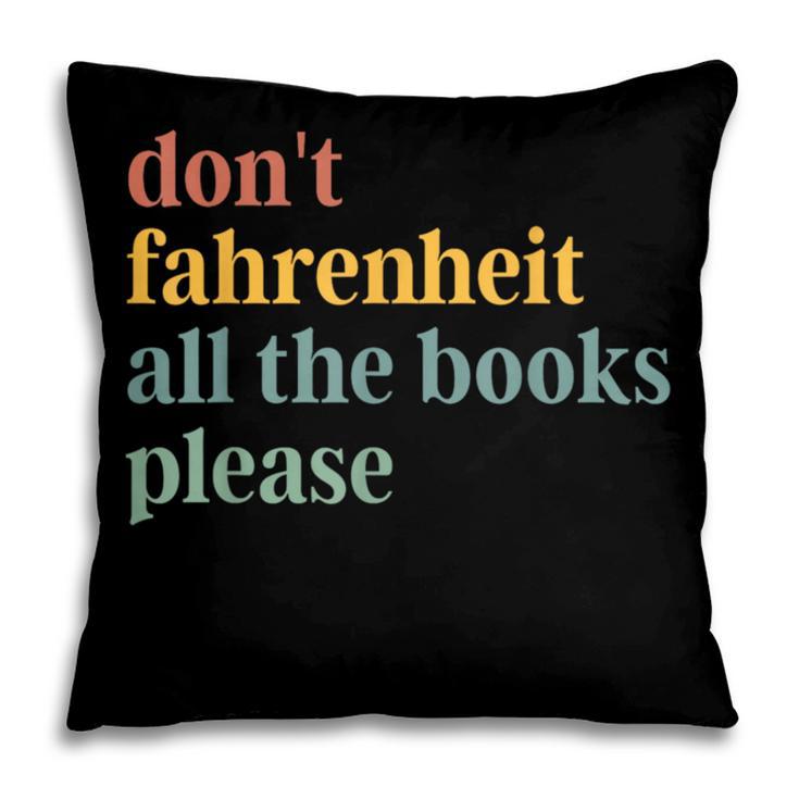 Don't Fahrenheit The Books Pillowcase Don't Fahrenheit The Books Pillowcase