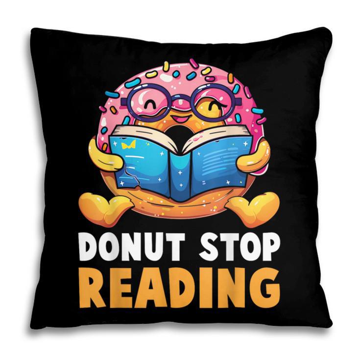 Donut Stop Reading Cute Book Reader Bookworm Donut Day Pillowcase