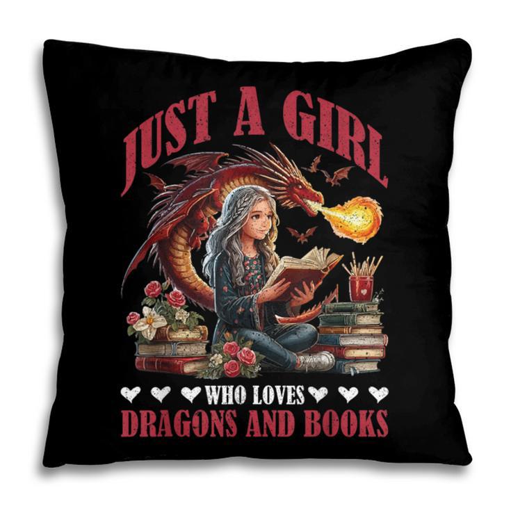 Dragon Just A Girl Who Loves Dragons And Books Pillowcase