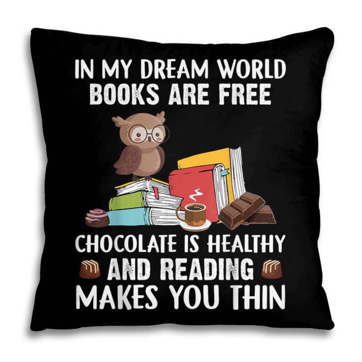 In My Dream World Books Are Free Chocolate Is Healthy Book Pillowcase In My Dream World Books Are Free Chocolate Is Healthy Book Pillowcase