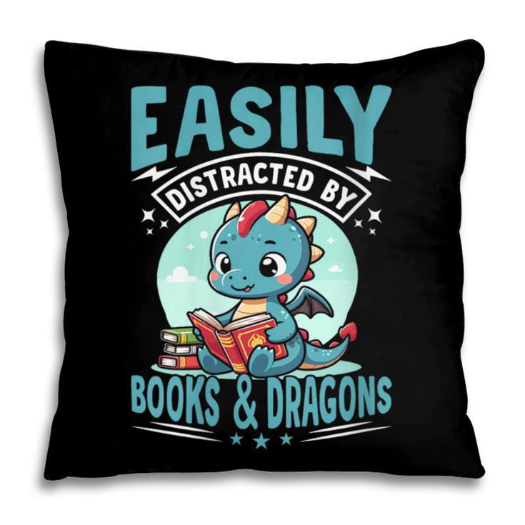 Easily Distracted By Books And Dragons Nerds Pillowcase