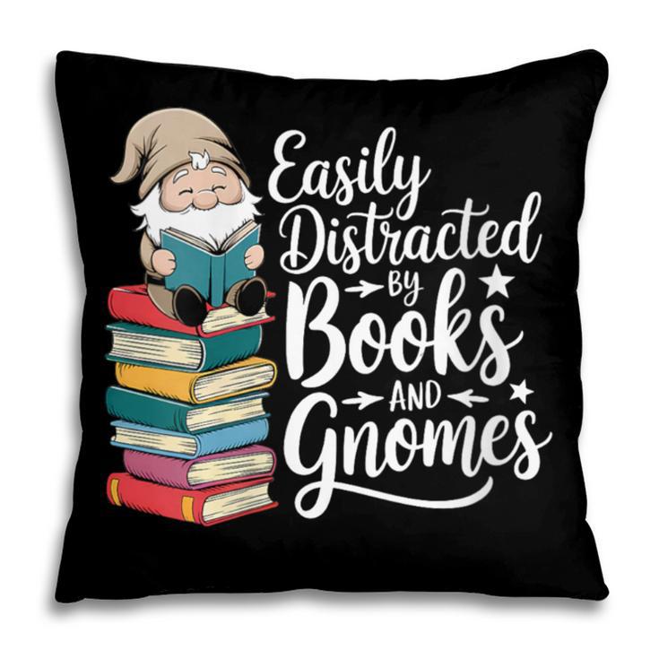 Easily Distracted By Books And Gnomes Pillowcase