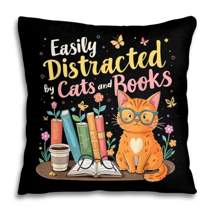 Easily Distracted By Cats And Books Book & Cat Lover Pillowcase