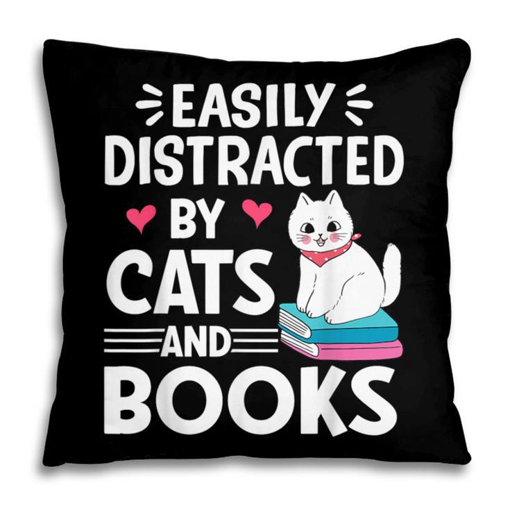 Easily Distracted By Cats And Books Cute Cat And Book Lovers Pillowcase