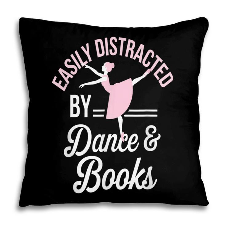 Easily Distracted By Dance And Books Ballet Fun Pillowcase