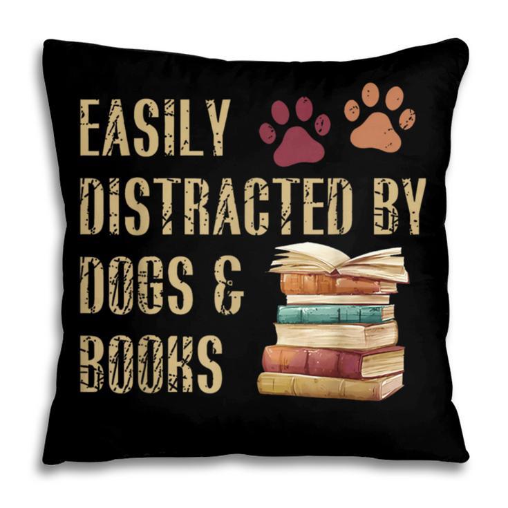 Easily Distracted By Dogs And Books Pets Books Lovers Pillowcase Easily Distracted By Dogs And Books Pets Books Lovers Pillowcase