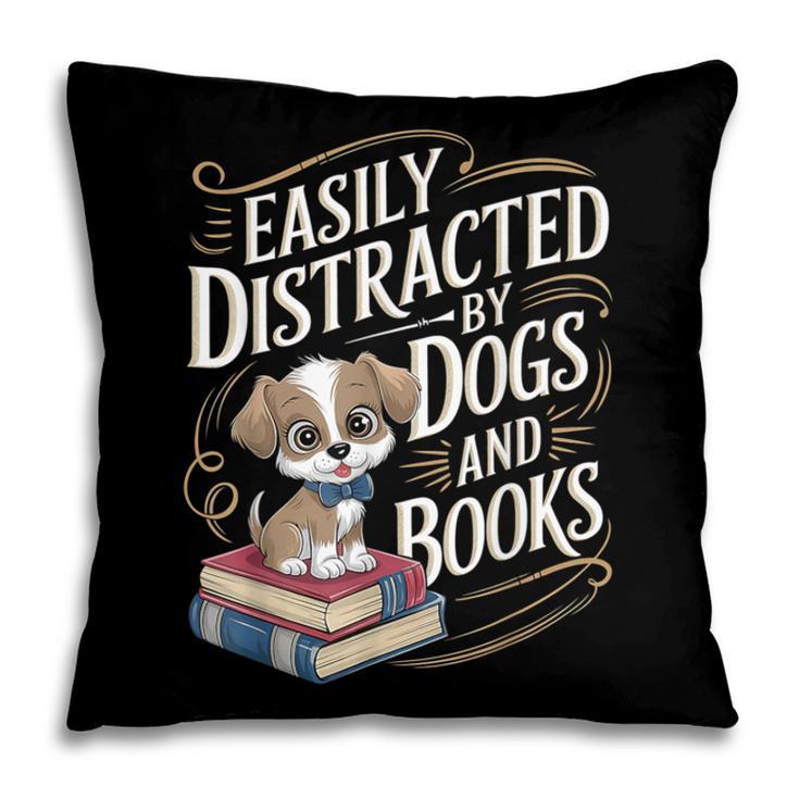 Easily Distracted By Dogs And Books Reader Animal Dog Pillowcase