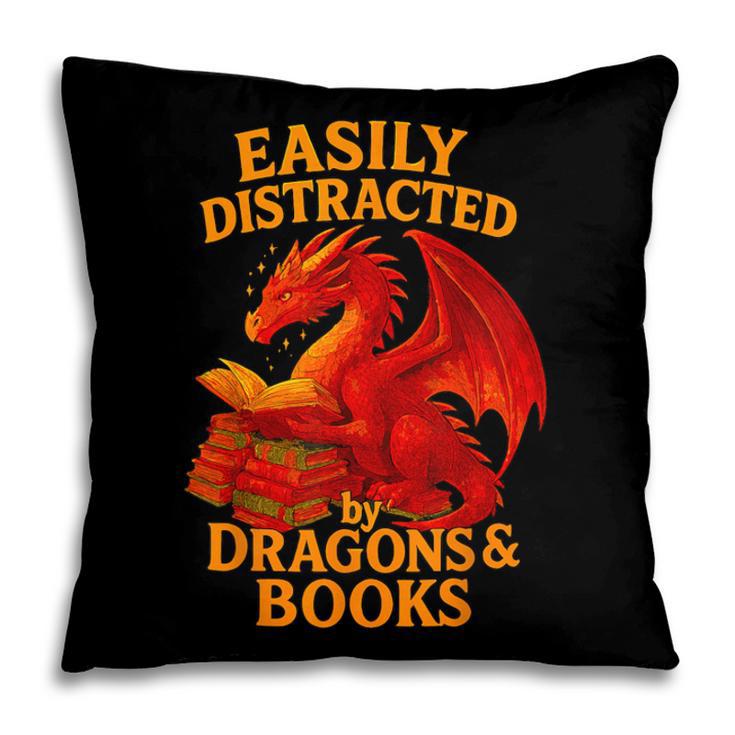 Easily Distracted By Dragons And Books Reading Pillowcase