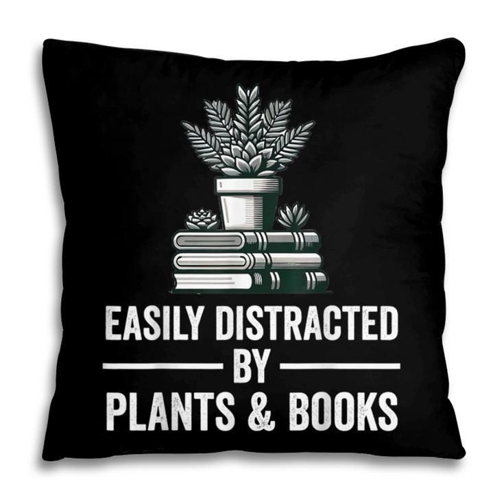 Easily Distracted By Plants & Books Plant Book Lover Pillowcase