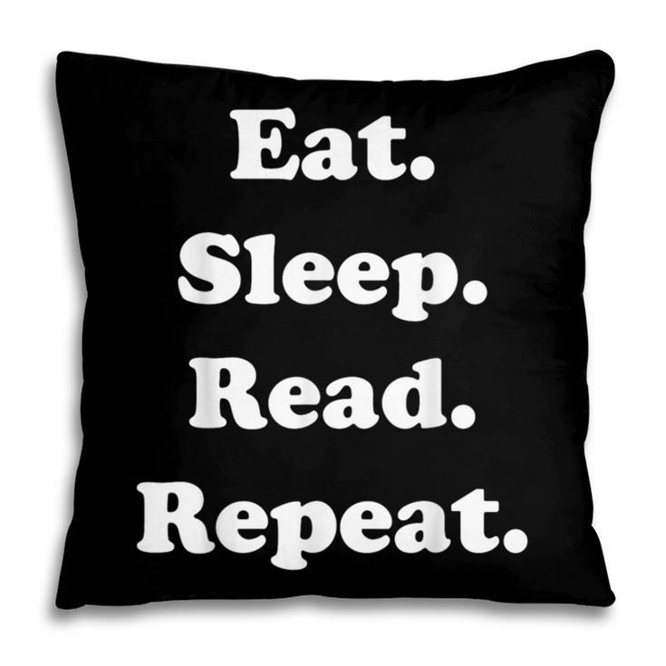 Eat Sleep Read Repeat Book Enthusiast Pillowcase