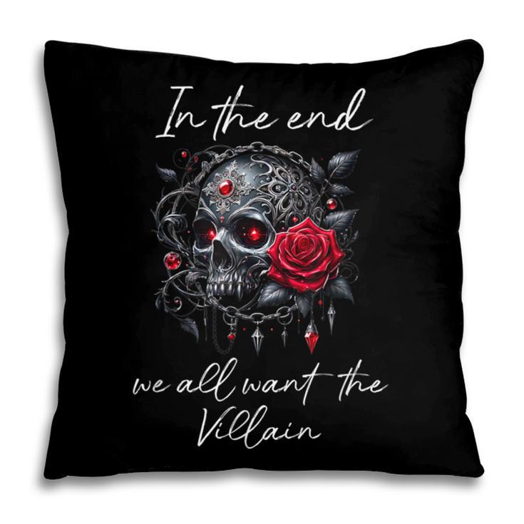 In The End We All Want The Villain Smutty Book Dark Romance Pillowcase In The End We All Want The Villain Smutty Book Dark Romance Pillowcase