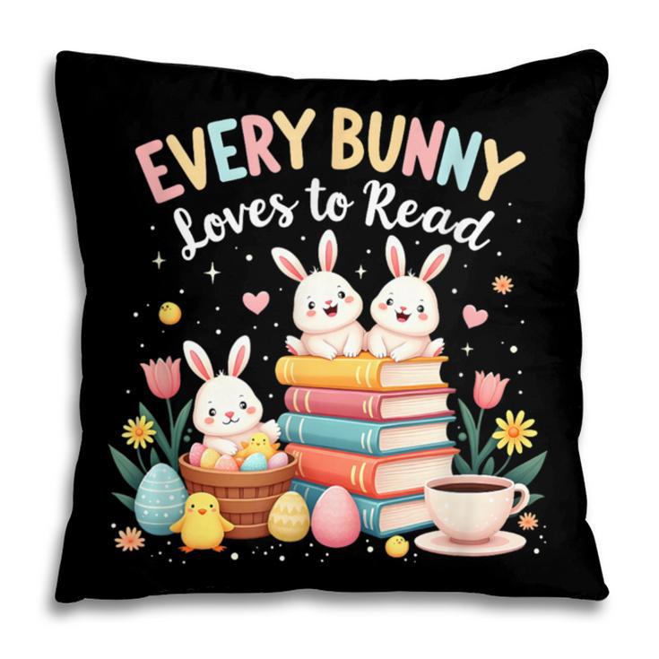 Every Bunny Loves To Read Book Lover Easter Day Apparel Pillowcase Every Bunny Loves To Read Book Lover Easter Day Apparel Pillowcase