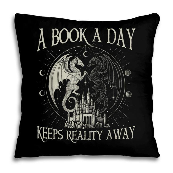 Fantasy Book Club Dragon Reader Book A Day Keep Reality Away Pillowcase