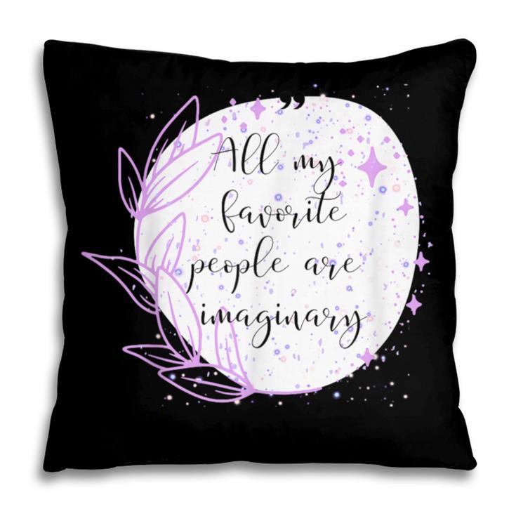 All My Favorite People Are Imaginary Book Lover Idea Pillowcase