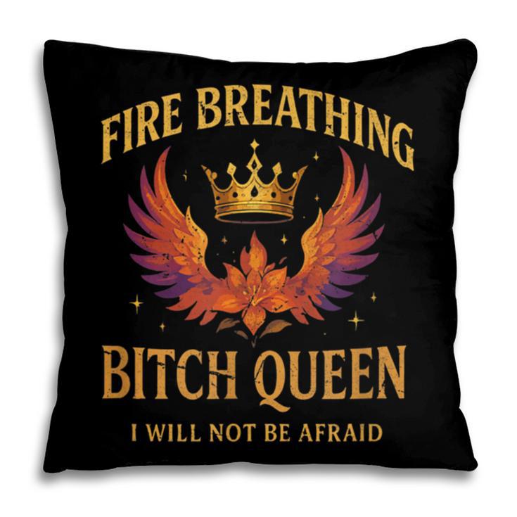 Fire Breathing Bitch Queen I Will Not Be Afraid Fantasy Book Pillowcase