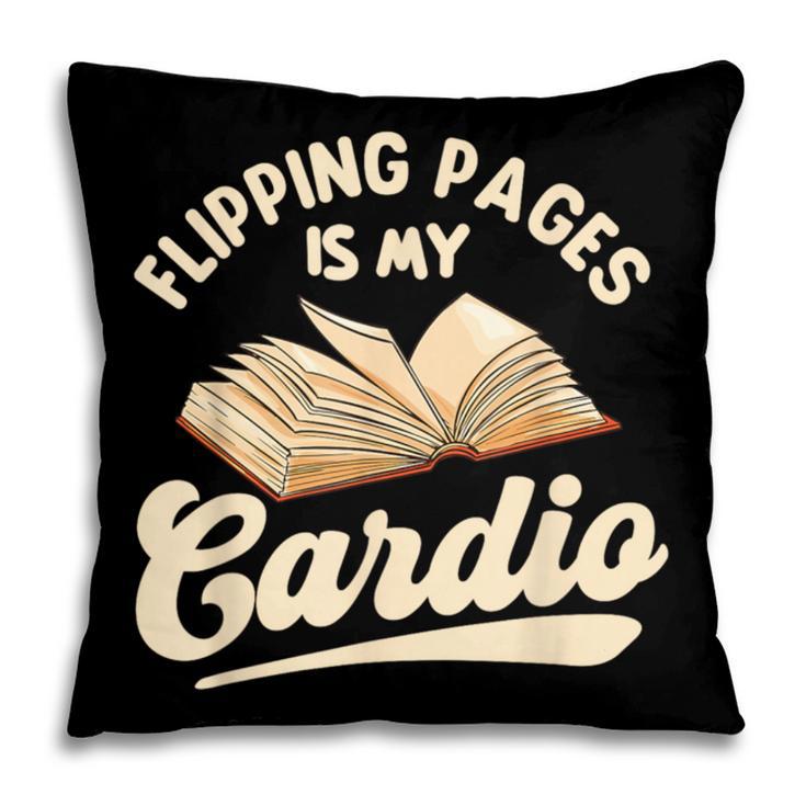 Flipping Pages Is My Cardio Book Lover Reading Bookworm Pillowcase