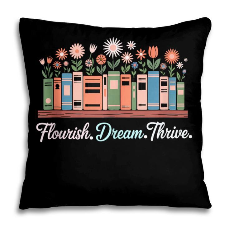 Flourish Dream Thrive Floral Books For Book Lovers Pillowcase