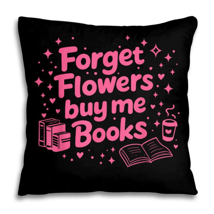 Forget Flowers Buy Me Books Valentines Book Club Bookish Pillowcase Forget Flowers Buy Me Books Valentines Book Club Bookish Pillowcase