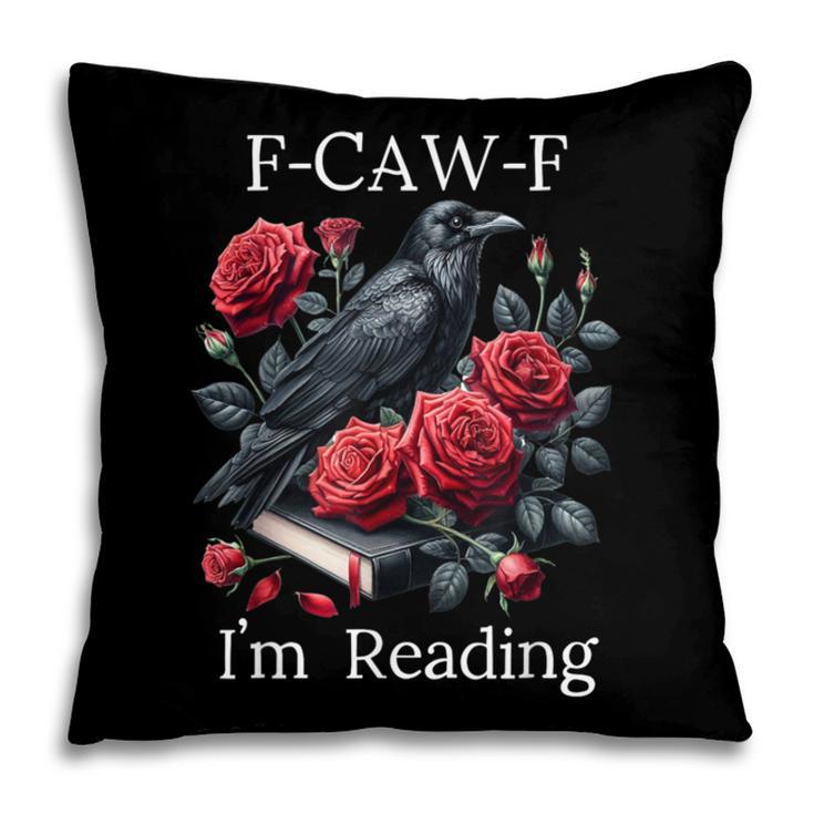 Fuck Off Im Reading Smut Books Dark Romance Book Crow F Cawf Pillowcase
