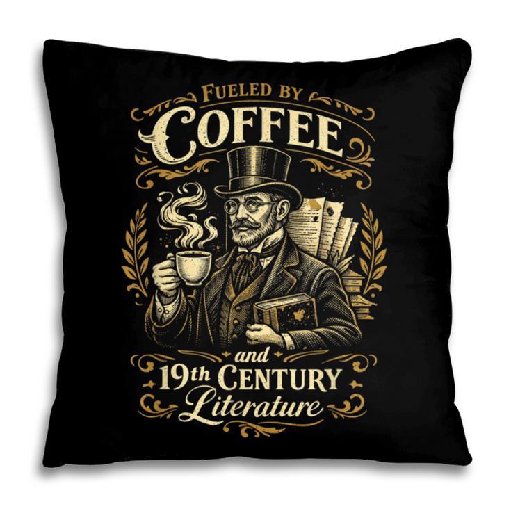 Fueled By Coffee And 19th Century Literature Book Tee Pillowcase Fueled By Coffee And 19th Century Literature Book Tee Pillowcase