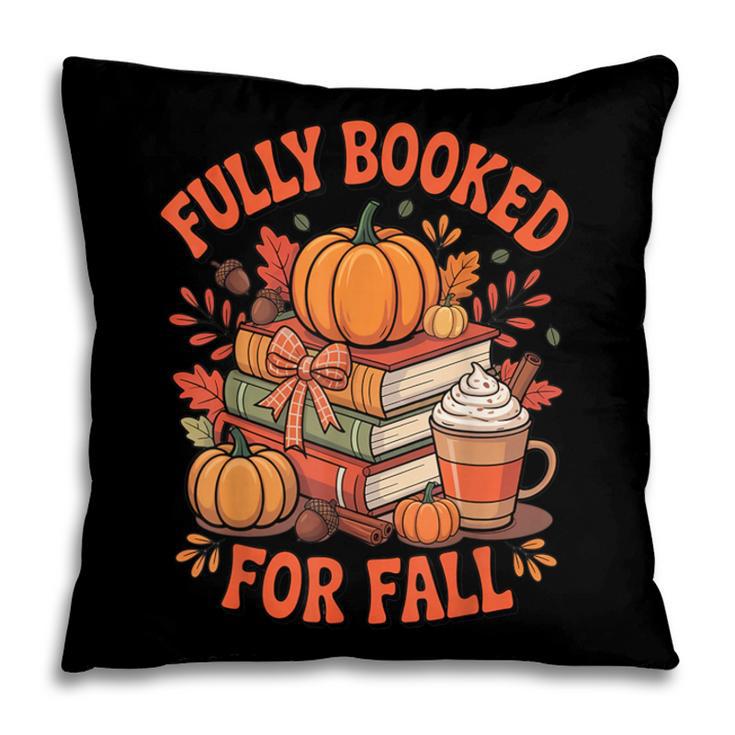 Fully Booked For Fall Books Pumpkin Autumn Thanksgiving Pillowcase Fully Booked For Fall Books Pumpkin Autumn Thanksgiving Pillowcase