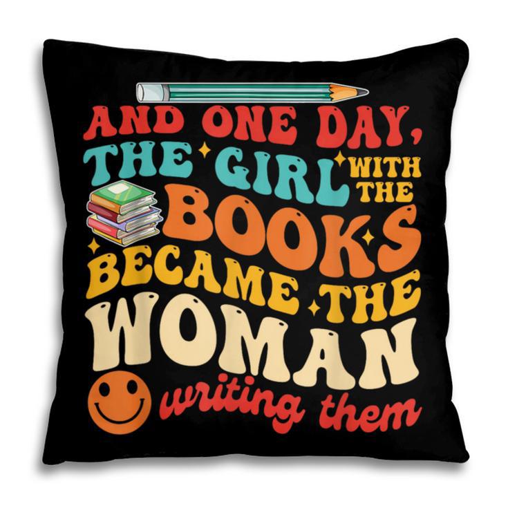 The Girl With The Books Became The Woman Writing Them Pillowcase