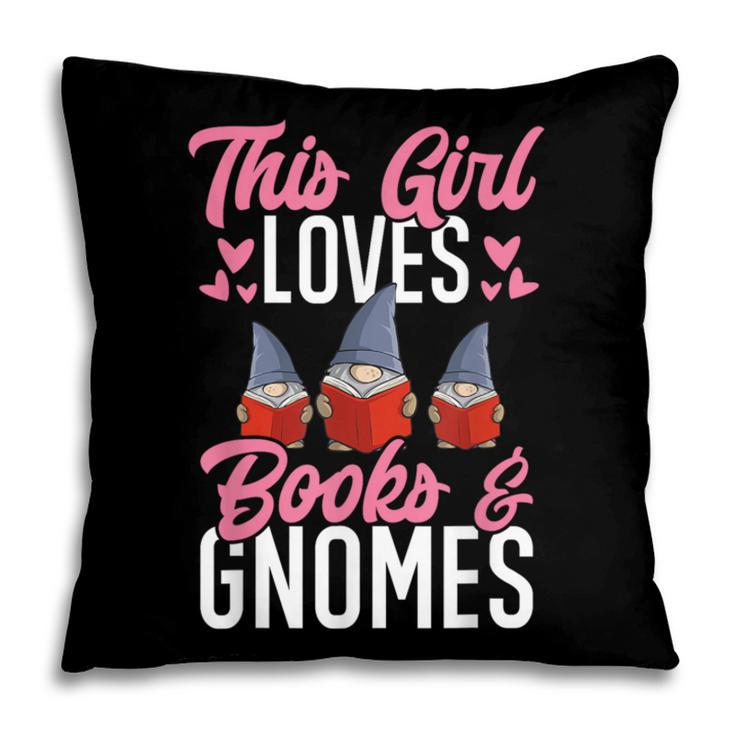 This Girl Loves Books And Gnomes Gardener Dwarf Garden Gnome Pillowcase