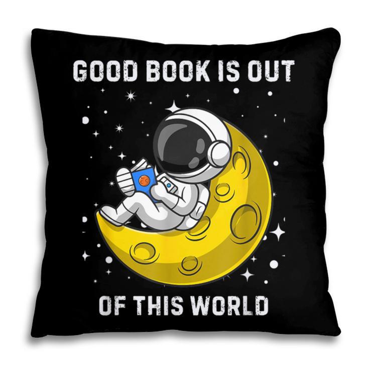 Good Book Is Out Of This World Astronaut Read Book Bookworm Pillowcase