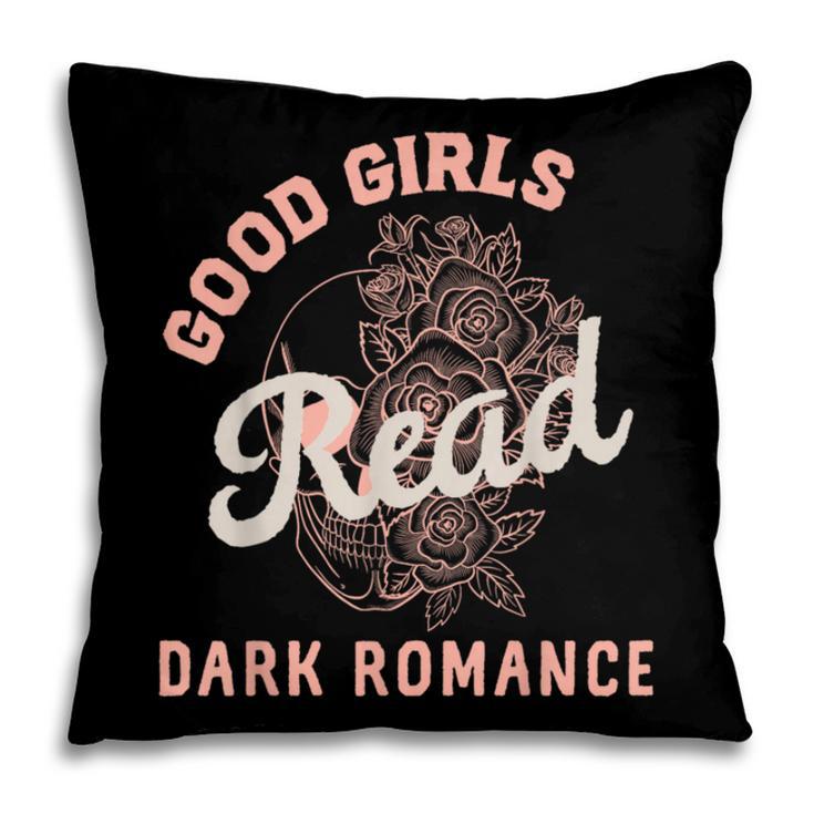 Good Girls Read Dark Romance Shirt Women Spicy Book Lovers Pillowcase Good Girls Read Dark Romance Shirt Women Spicy Book Lovers Pillowcase