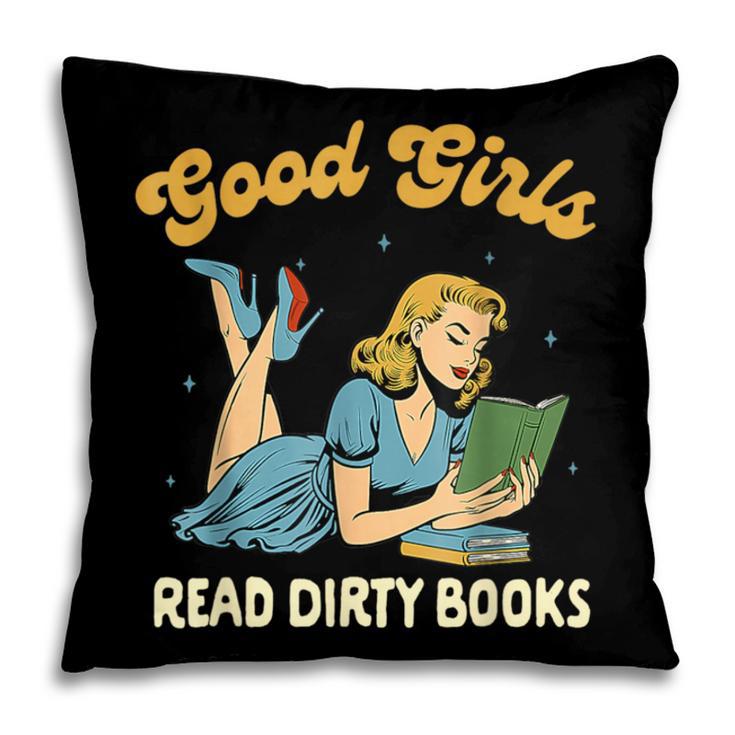 Good That Girls Read Dirty Books Smut Reader Book Romance Pillowcase