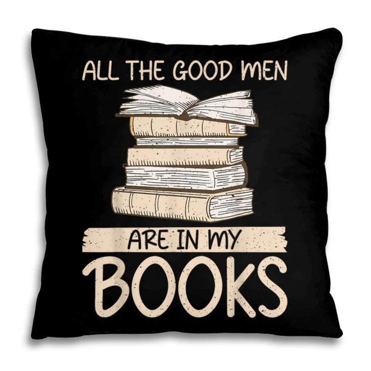 All The Good Men Are In My Books Romance Novel Pillowcase All The Good Men Are In My Books Romance Novel Pillowcase