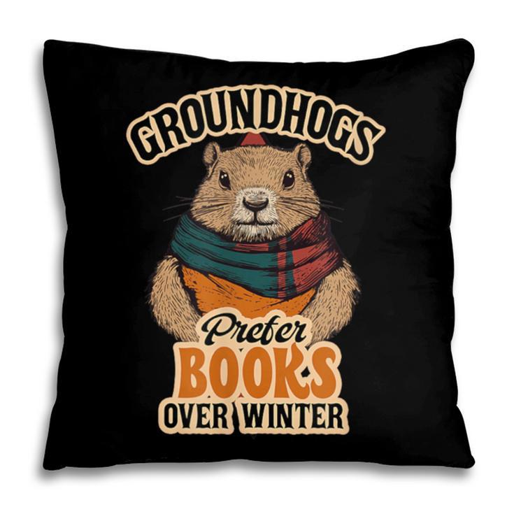 Groundhogs Prefer Books Over Winter February Pillowcase