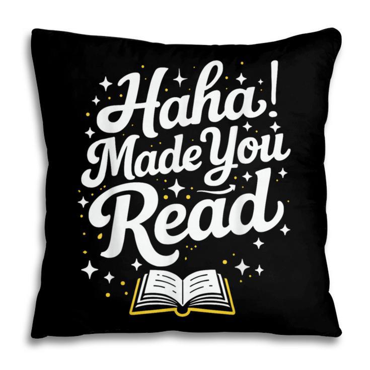 Haha Made You Read Books Bookworm Teacher Librarian Pillowcase Haha Made You Read Books Bookworm Teacher Librarian Pillowcase