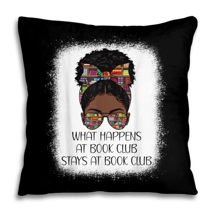 What Happens At Book Club Stays At Book Club Black Women Pillowcase What Happens At Book Club Stays At Book Club Black Women Pillowcase