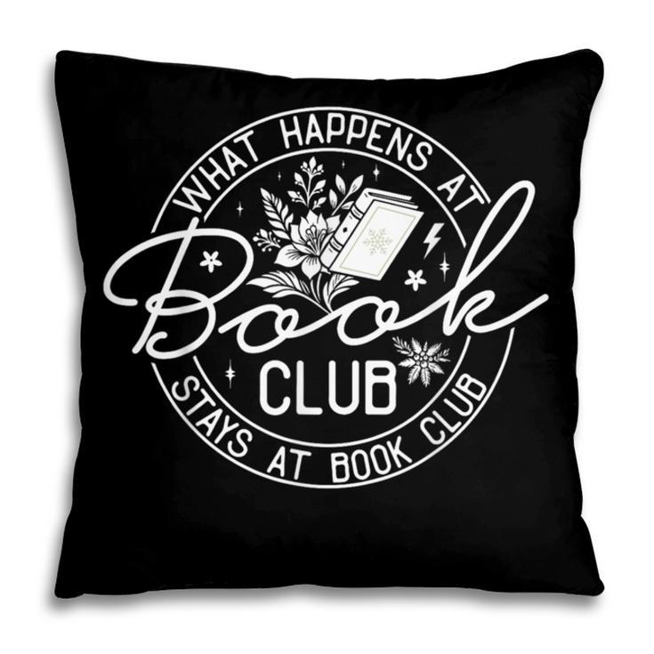 What Happens At Book Club Stays At Book Club Pillowcase