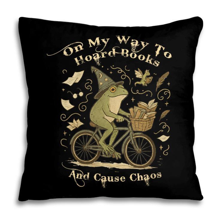 On My Way To Hoard Books And Cause Chaos Tom Foolery Frog Pillowcase
