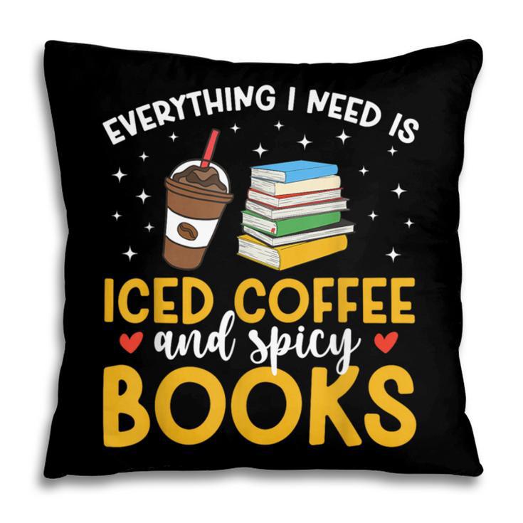 Iced Coffee And Spicy Books Iced Coffee Lover Cold Brew Pillowcase