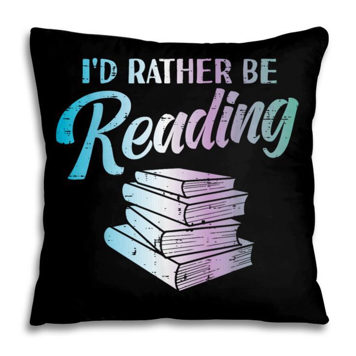 Id Rather Be Reading Book Librarian Men Women Kids Pillowcase
