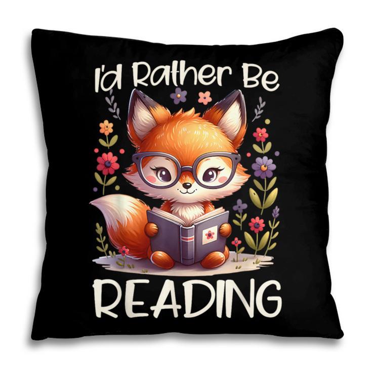 I'd Rather Be Reading Cute Fox Book Lover Reader Bookworm Pillowcase