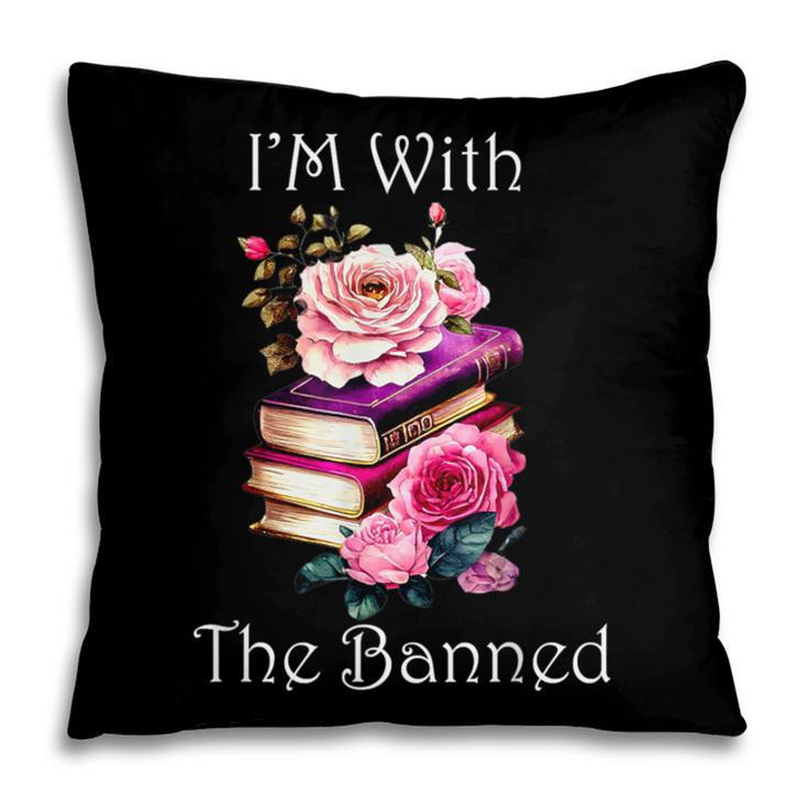 I'm With The Banned Books Bold Statement Against Censorshi Pillowcase