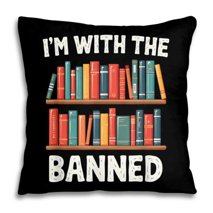 I'm With The Banned Librarian Banned Book Lover Reader Pillowcase