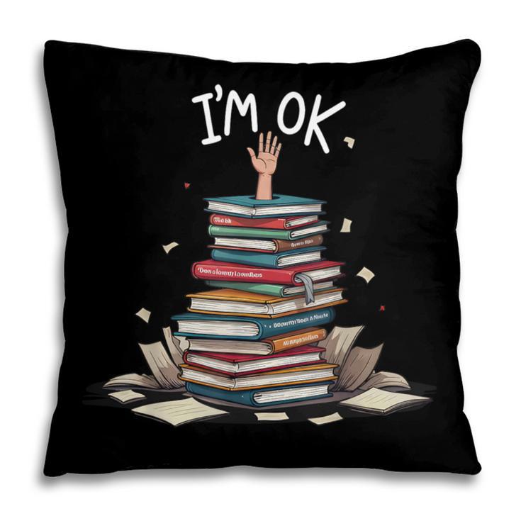 I'm Ok Read Book Reading Nerd Librarian Teacher School Pillowcase