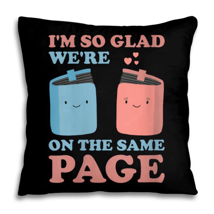 I'm So Glad We'Re On The Same Page Book Lover Writer Pillowcase