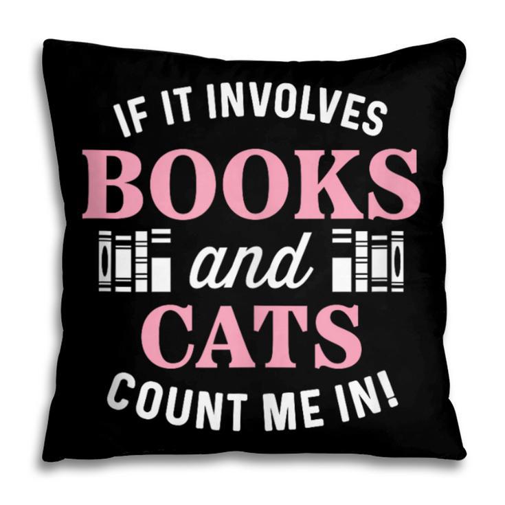 If It Involves Books And Cats Book Lover Pillowcase