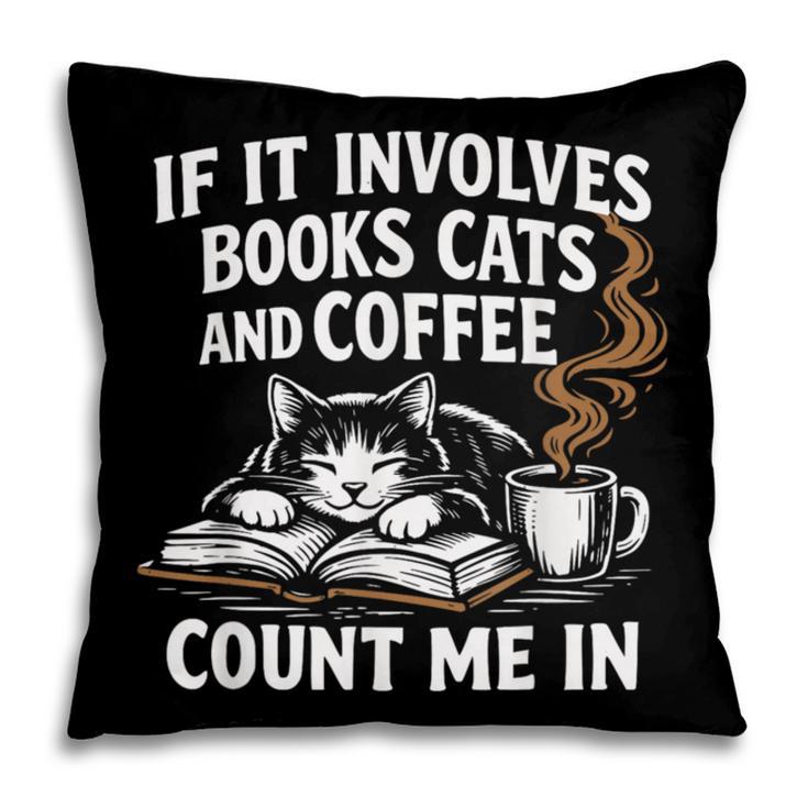 If It Involves Cats Books Coffee Introvert Pet Lover Pillowcase If It Involves Cats Books Coffee Introvert Pet Lover Pillowcase