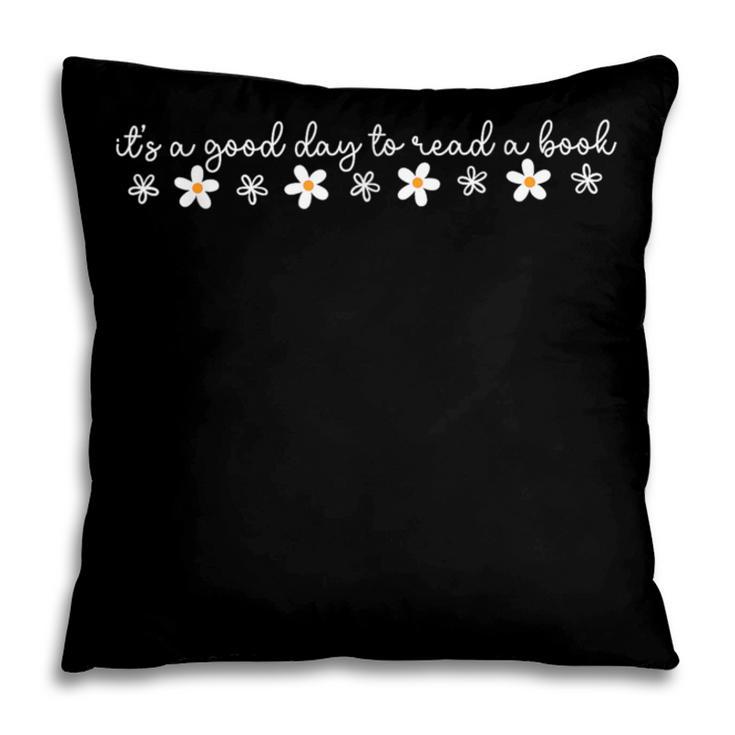 Its A Good Day To Read A Book Daisy Reading Teacher Bookish Pillowcase