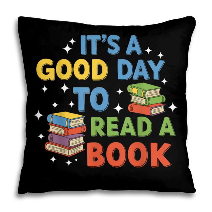It's a Good Day To Read A Book Lovers Men Women Kids Pillowcase